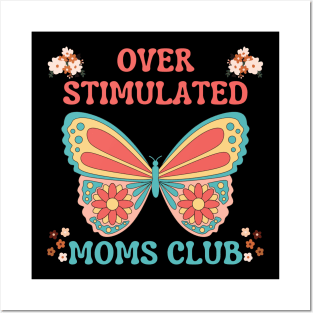 OVERSTIMULATED MOMS CLUB FUNNY MOTHER CUTE BUTTERFLY FLOWERS Posters and Art